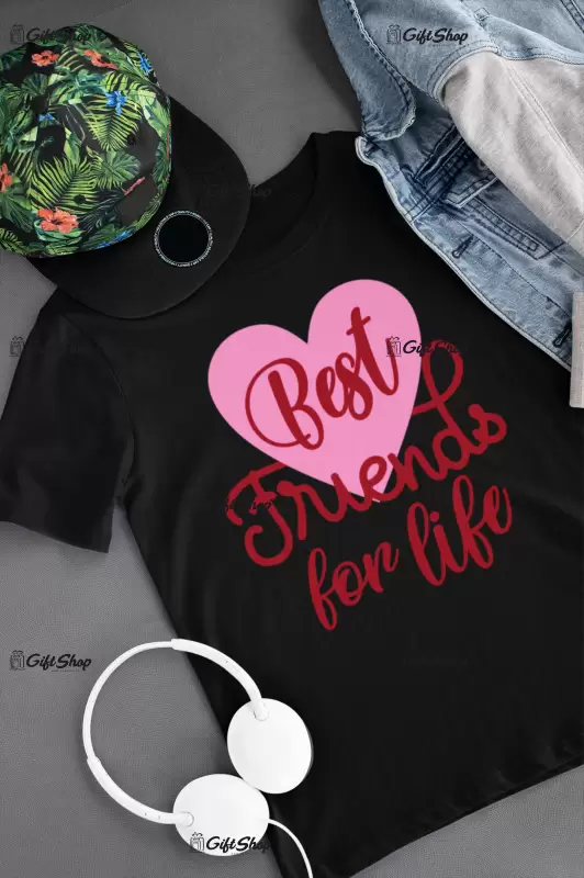 Best friends for life , tricou cu mesaj